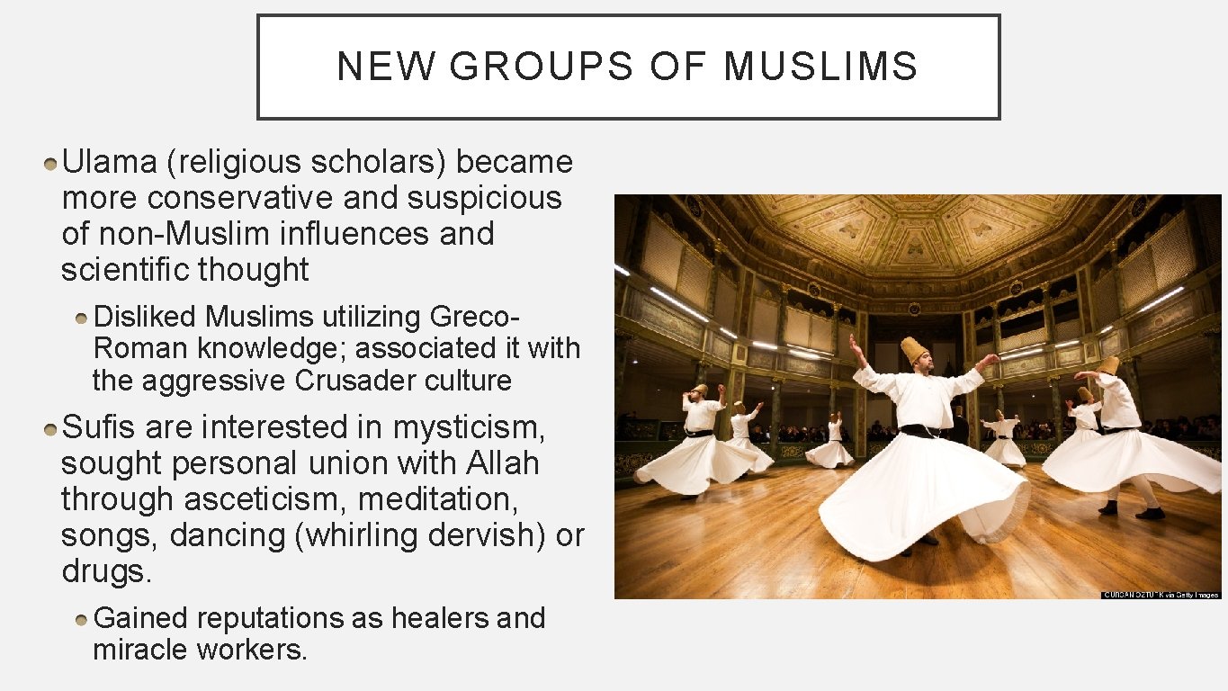 NEW GROUPS OF MUSLIMS Ulama (religious scholars) became more conservative and suspicious of non-Muslim