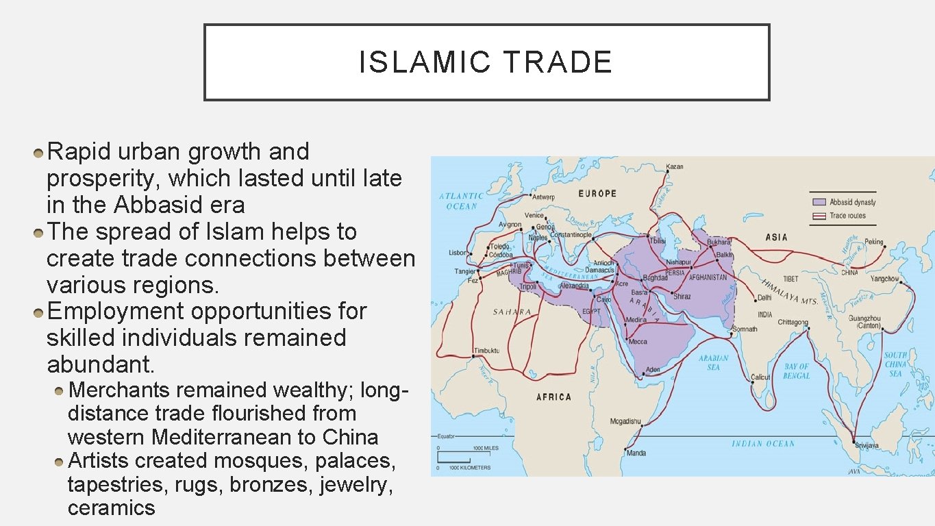 ISLAMIC TRADE Rapid urban growth and prosperity, which lasted until late in the Abbasid