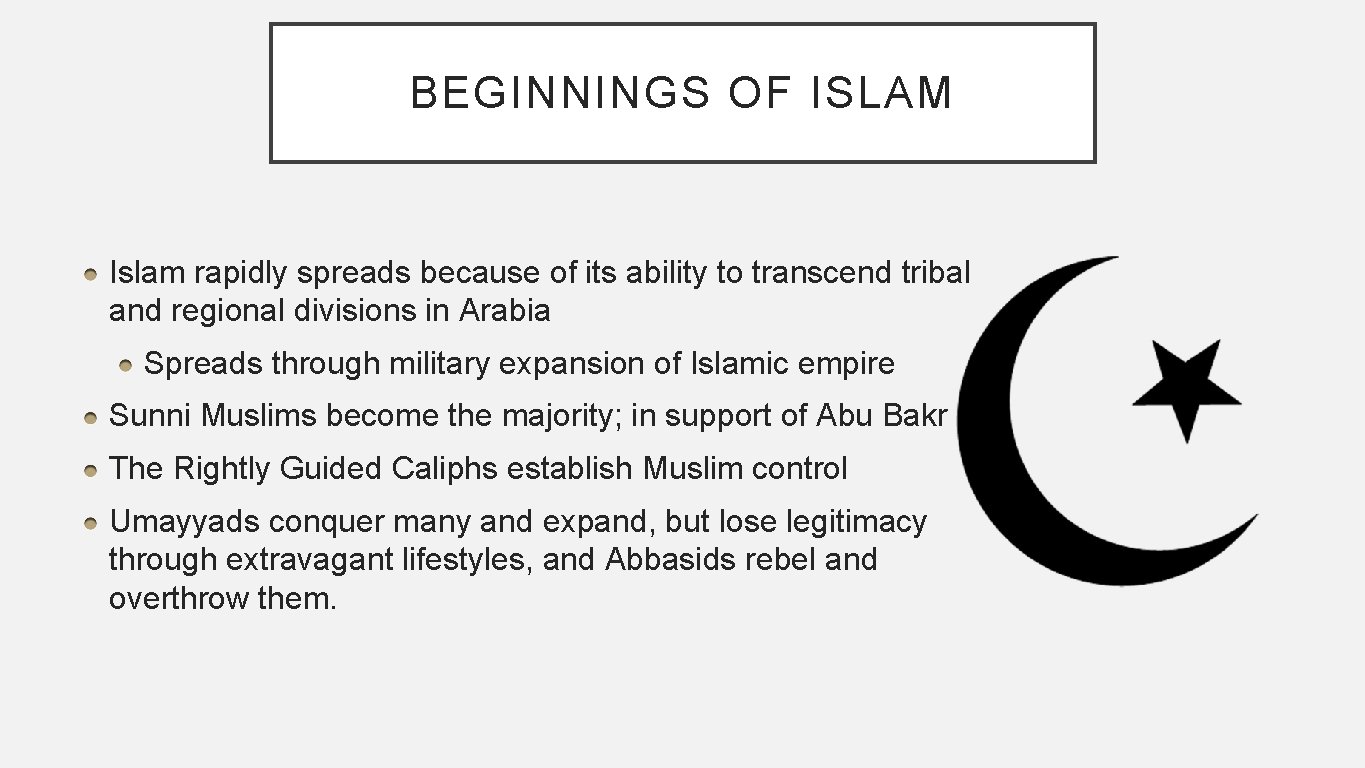 BEGINNINGS OF ISLAM Islam rapidly spreads because of its ability to transcend tribal and