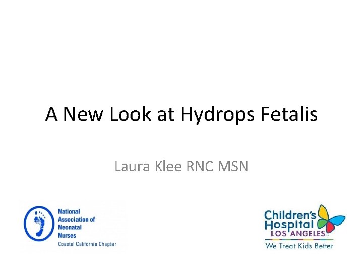 A New Look at Hydrops Fetalis Laura Klee RNC MSN 