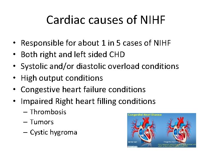 Cardiac causes of NIHF • • • Responsible for about 1 in 5 cases