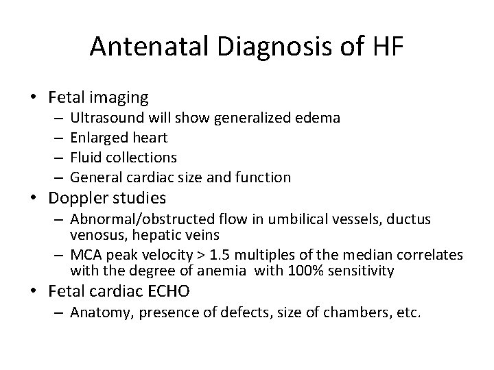 Antenatal Diagnosis of HF • Fetal imaging – – Ultrasound will show generalized edema