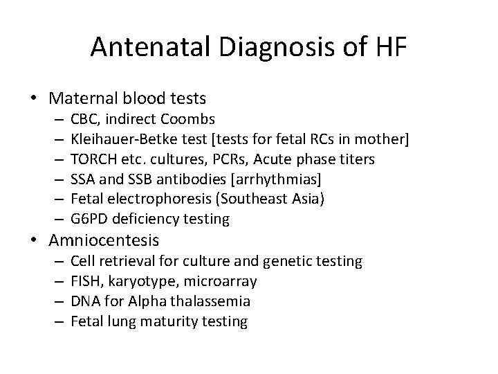 Antenatal Diagnosis of HF • Maternal blood tests – – – CBC, indirect Coombs