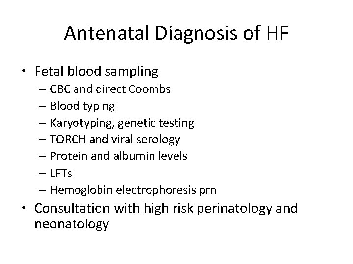 Antenatal Diagnosis of HF • Fetal blood sampling – CBC and direct Coombs –