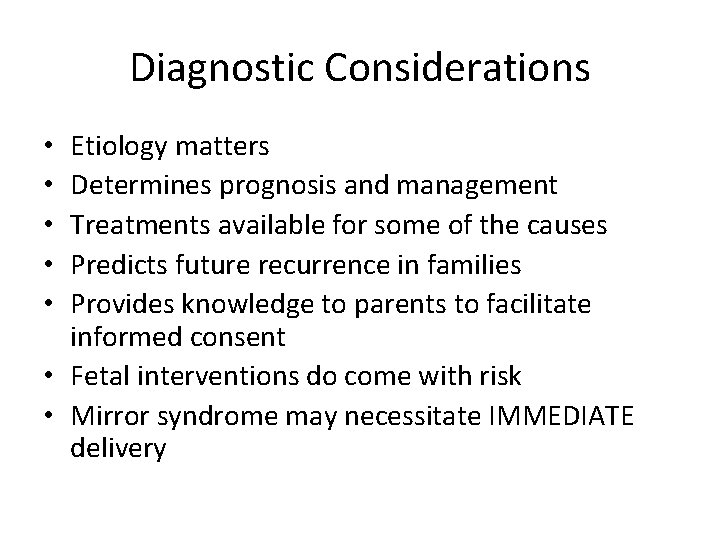 Diagnostic Considerations Etiology matters Determines prognosis and management Treatments available for some of the