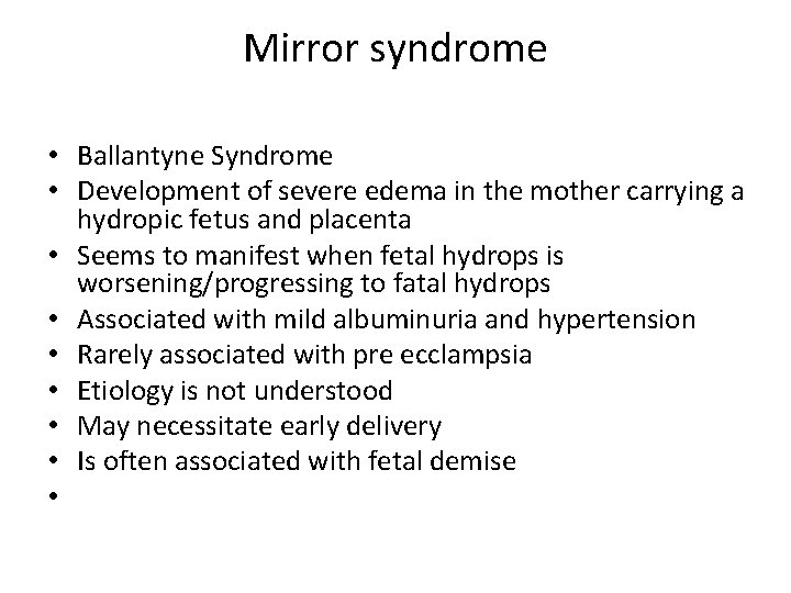 Mirror syndrome • Ballantyne Syndrome • Development of severe edema in the mother carrying