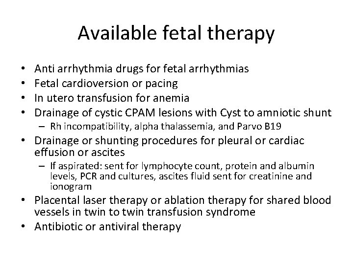 Available fetal therapy • • Anti arrhythmia drugs for fetal arrhythmias Fetal cardioversion or