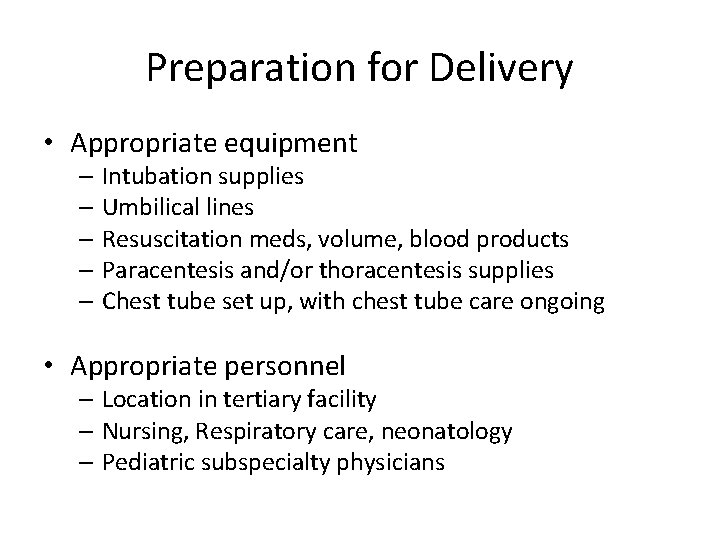 Preparation for Delivery • Appropriate equipment – Intubation supplies – Umbilical lines – Resuscitation