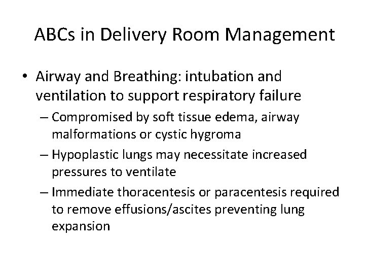 ABCs in Delivery Room Management • Airway and Breathing: intubation and ventilation to support