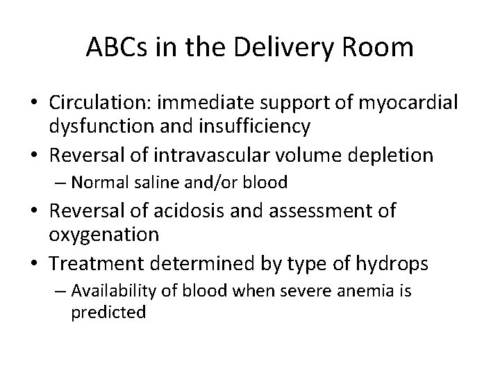 ABCs in the Delivery Room • Circulation: immediate support of myocardial dysfunction and insufficiency