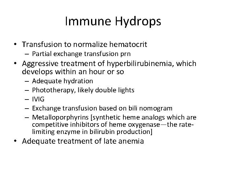 Immune Hydrops • Transfusion to normalize hematocrit – Partial exchange transfusion prn • Aggressive