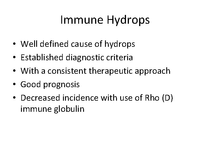 Immune Hydrops • • • Well defined cause of hydrops Established diagnostic criteria With