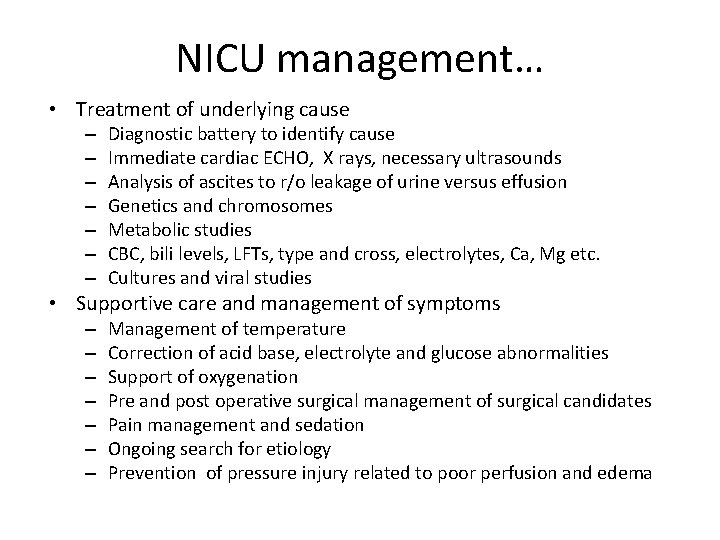 NICU management… • Treatment of underlying cause – – – – Diagnostic battery to