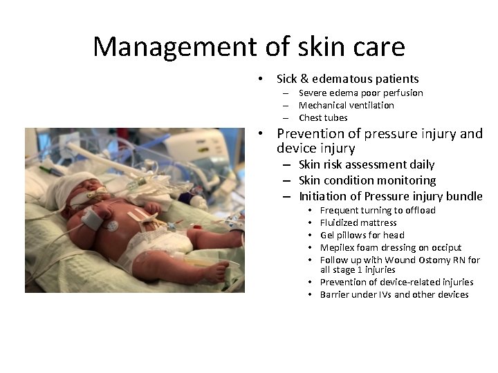 Management of skin care • Sick & edematous patients – Severe edema poor perfusion