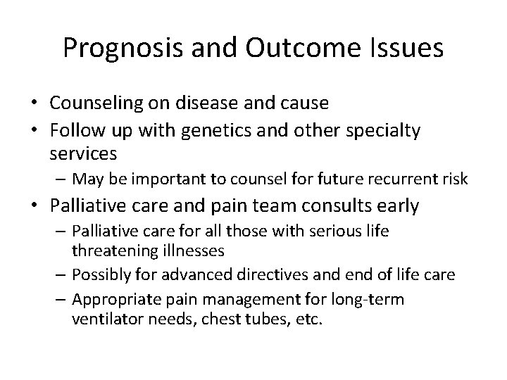 Prognosis and Outcome Issues • Counseling on disease and cause • Follow up with
