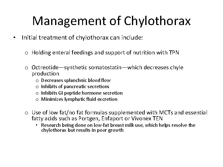 Management of Chylothorax • Initial treatment of chylothorax can include: o Holding enteral feedings
