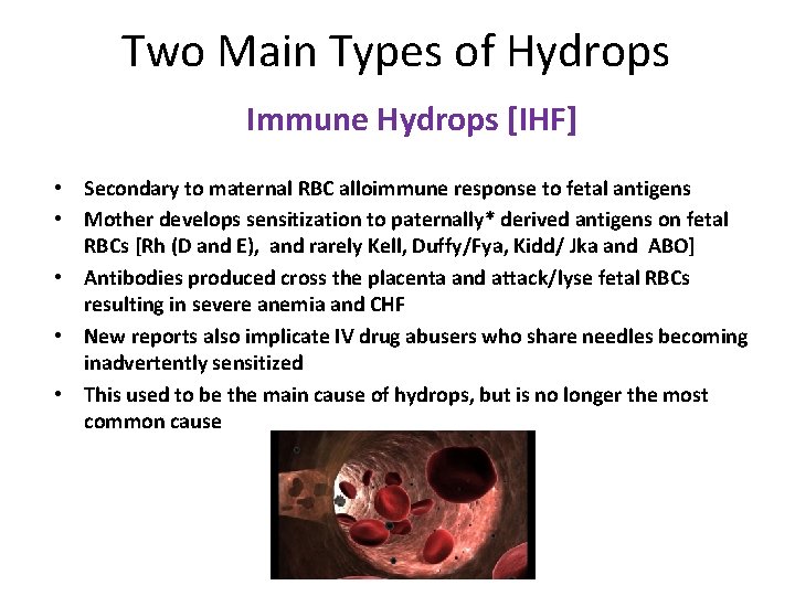 Two Main Types of Hydrops Immune Hydrops [IHF] • Secondary to maternal RBC alloimmune