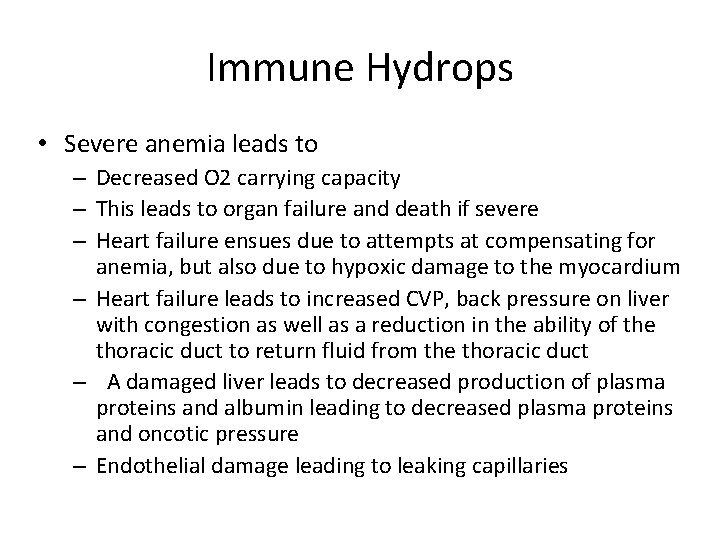 Immune Hydrops • Severe anemia leads to – Decreased O 2 carrying capacity –