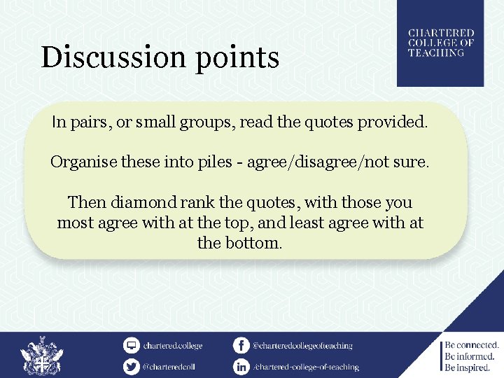 Discussion points In pairs, or small groups, read the quotes provided. Organise these into