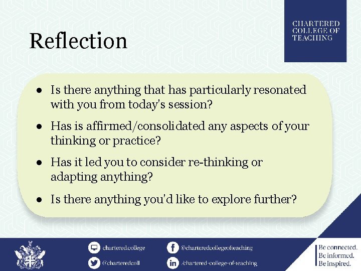 Reflection ● Is there anything that has particularly resonated with you from today’s session?