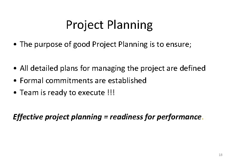 Project Planning • The purpose of good Project Planning is to ensure; • All