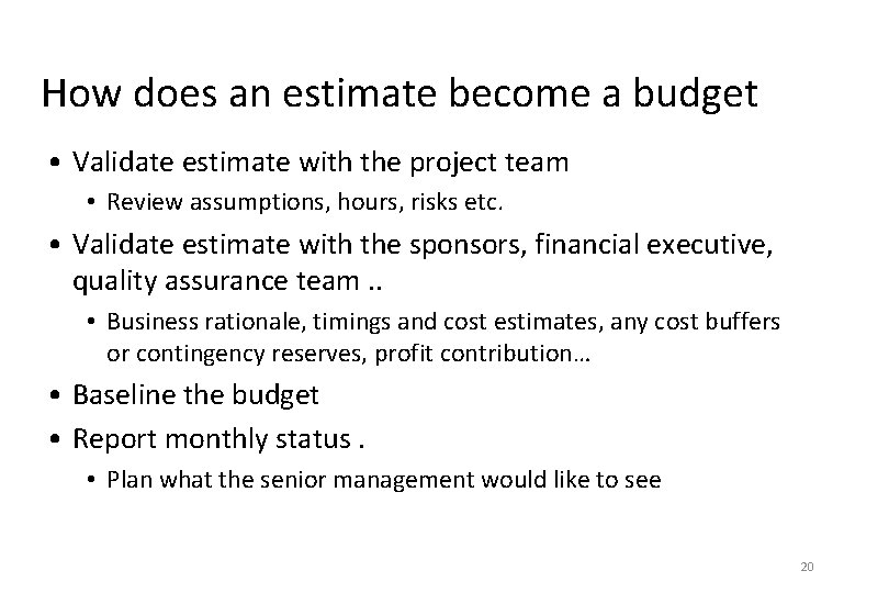 How does an estimate become a budget • Validate estimate with the project team