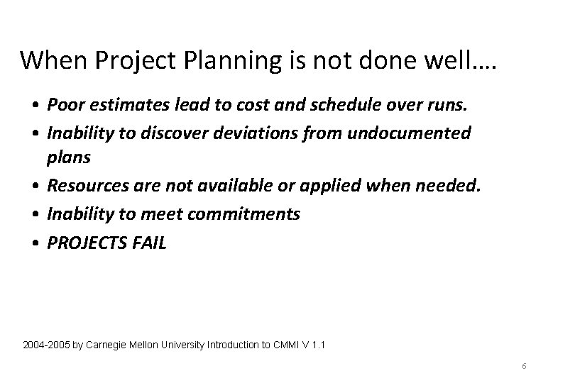 When Project Planning is not done well…. • Poor estimates lead to cost and