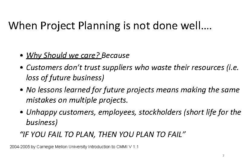 When Project Planning is not done well…. • Why Should we care? Because •