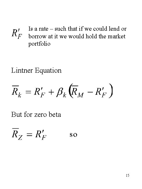 Is a rate – such that if we could lend or borrow at it