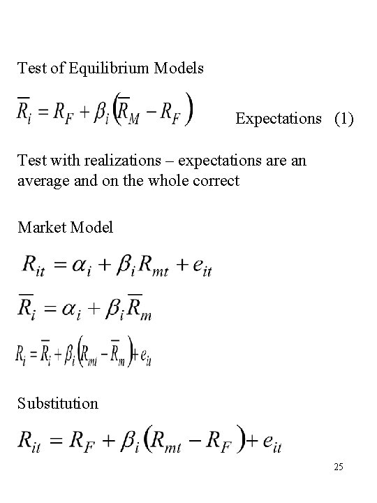 Test of Equilibrium Models Expectations (1) Test with realizations – expectations are an average