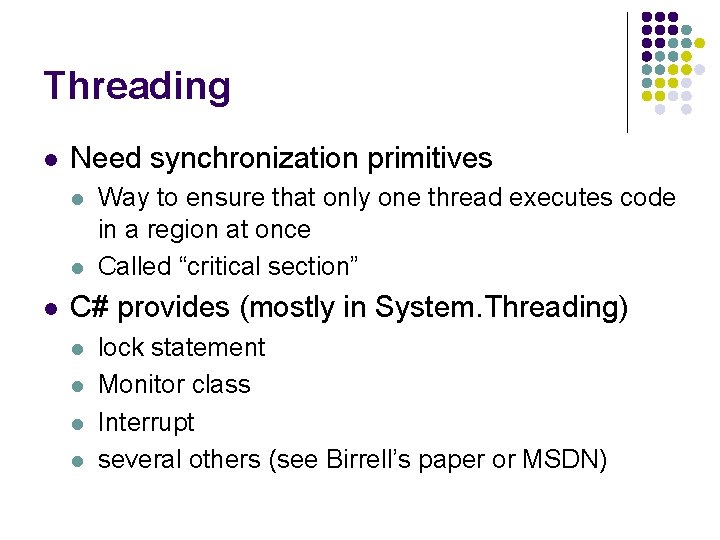 Threading l Need synchronization primitives l l l Way to ensure that only one