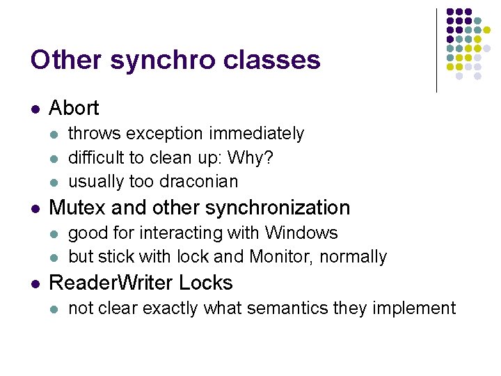 Other synchro classes l Abort l l Mutex and other synchronization l l l