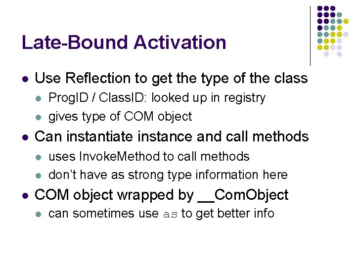 Late-Bound Activation l Use Reflection to get the type of the class l l