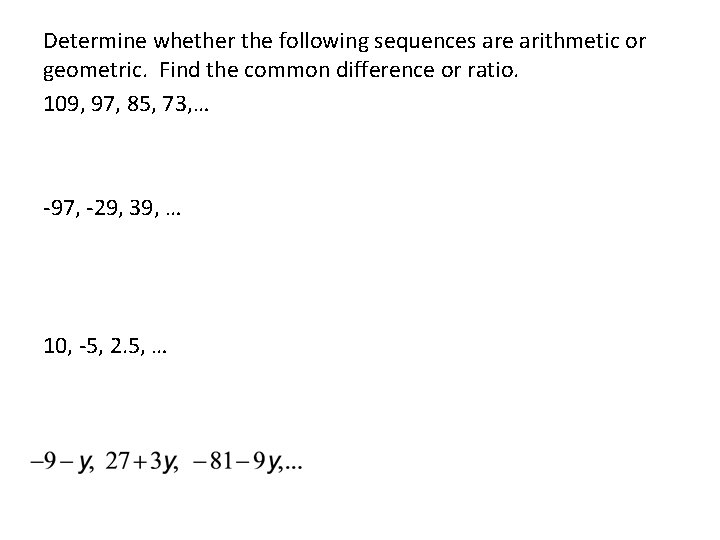 Determine whether the following sequences are arithmetic or geometric. Find the common difference or