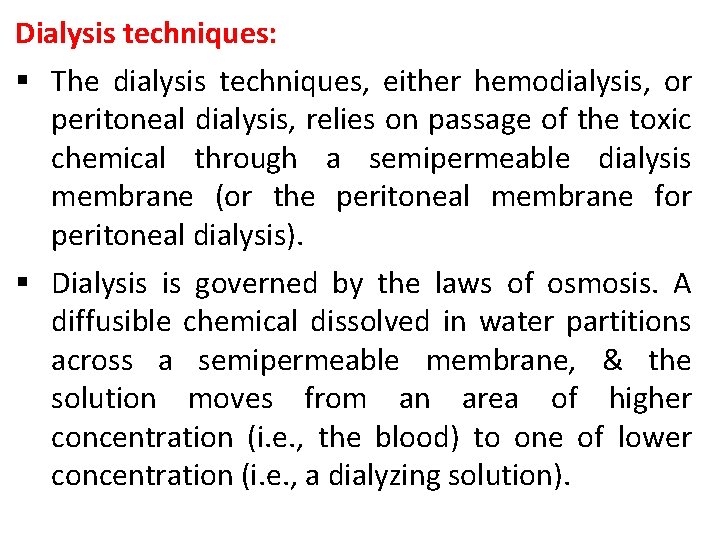Dialysis techniques: § The dialysis techniques, either hemodialysis, or peritoneal dialysis, relies on passage