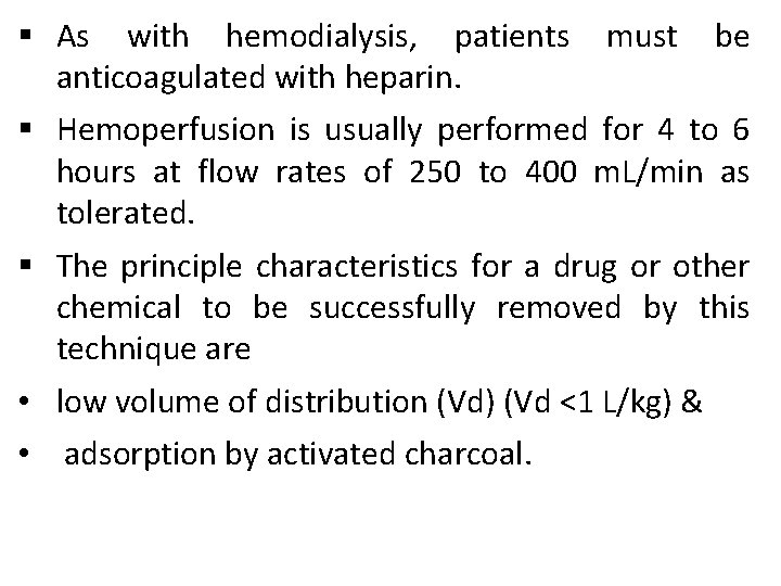 § As with hemodialysis, patients must be anticoagulated with heparin. § Hemoperfusion is usually