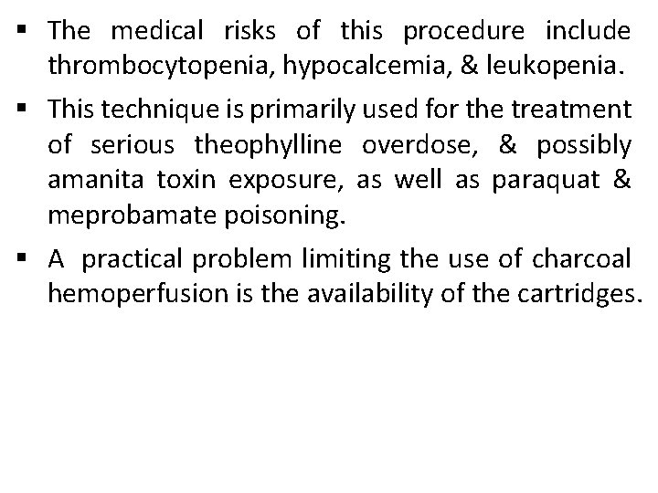 § The medical risks of this procedure include thrombocytopenia, hypocalcemia, & leukopenia. § This