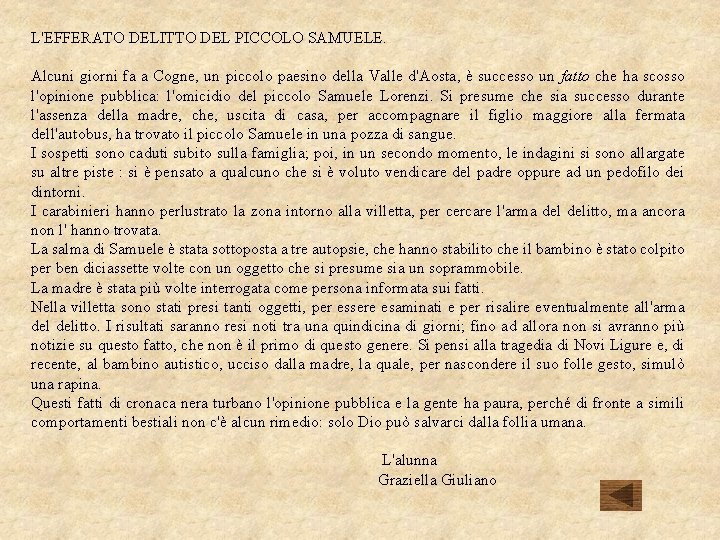 L'EFFERATO DELITTO DEL PICCOLO SAMUELE. Alcuni giorni fa a Cogne, un piccolo paesino della