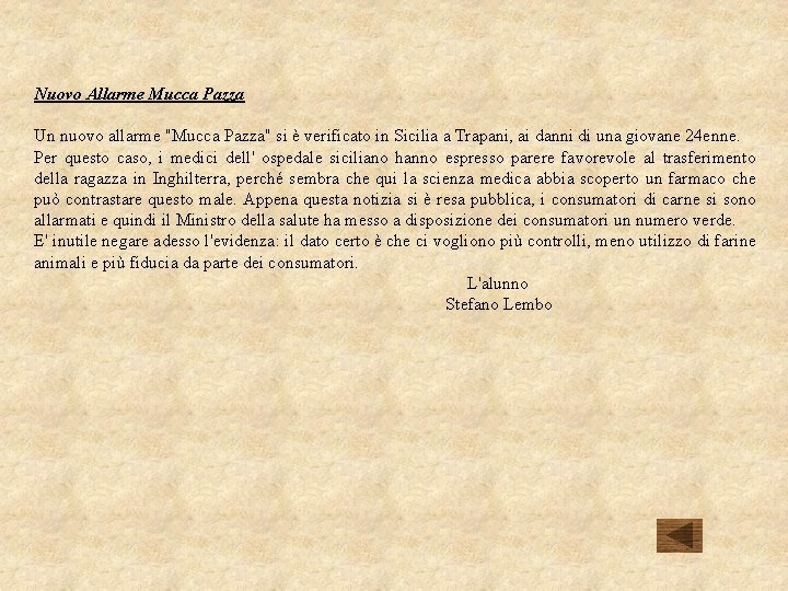 Nuovo Allarme Mucca Pazza Un nuovo allarme "Mucca Pazza" si è verificato in Sicilia