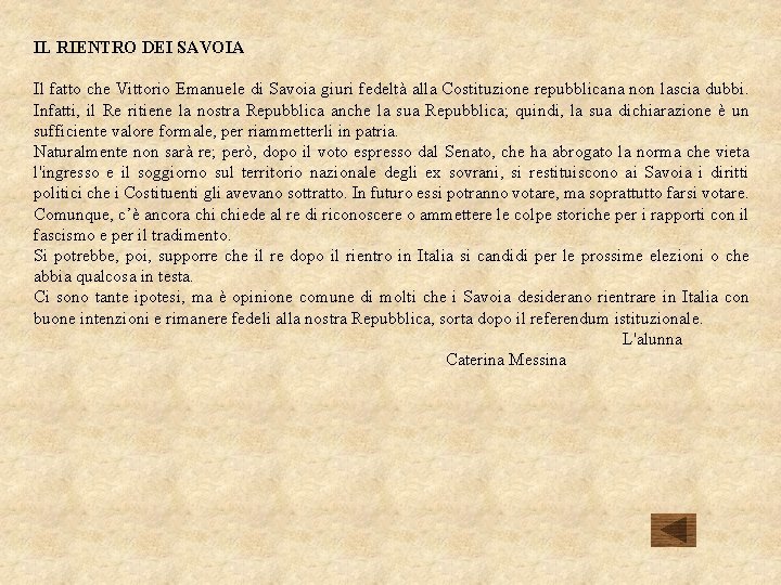 IL RIENTRO DEI SAVOIA Il fatto che Vittorio Emanuele di Savoia giuri fedeltà alla