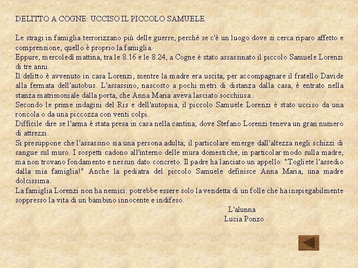 DELITTO A COGNE: UCCISO IL PICCOLO SAMUELE. Le stragi in famiglia terrorizzano più delle