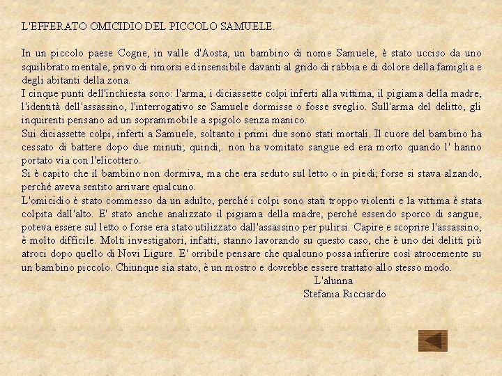 L'EFFERATO OMICIDIO DEL PICCOLO SAMUELE. In un piccolo paese Cogne, in valle d'Aosta, un