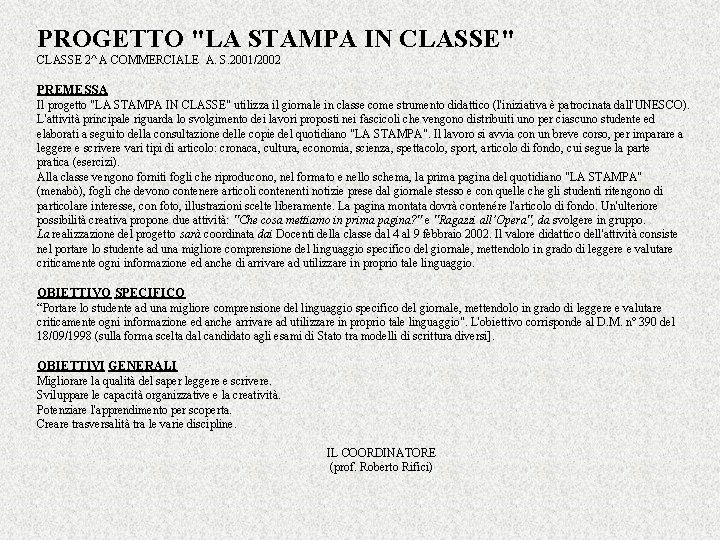 PROGETTO "LA STAMPA IN CLASSE" CLASSE 2^ A COMMERCIALE A. S. 2001/2002 PREMESSA Il