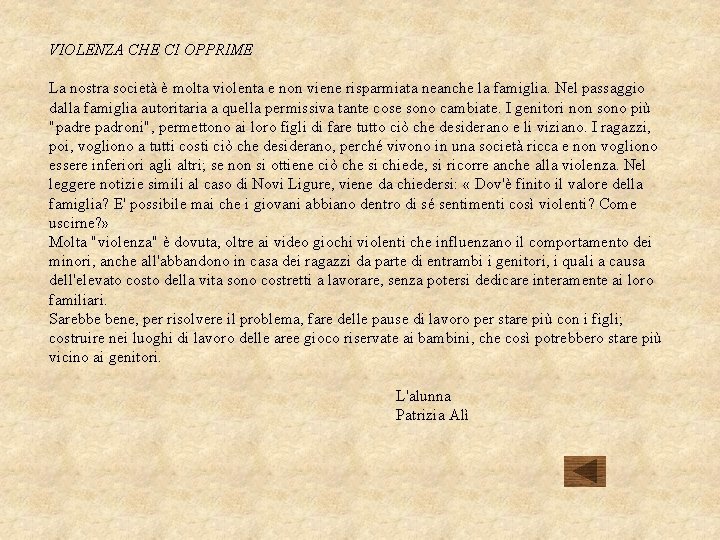 VIOLENZA CHE CI OPPRIME La nostra società è molta violenta e non viene risparmiata