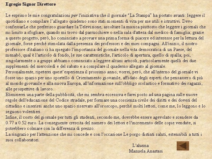 Egregio Signor Direttore Le esprimo le mie congratulazioni per l'iniziativa che il giornale "La