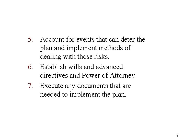 5. Account for events that can deter the plan and implement methods of dealing