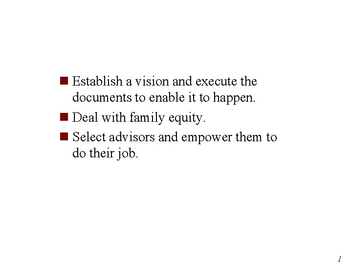 n Establish a vision and execute the documents to enable it to happen. n