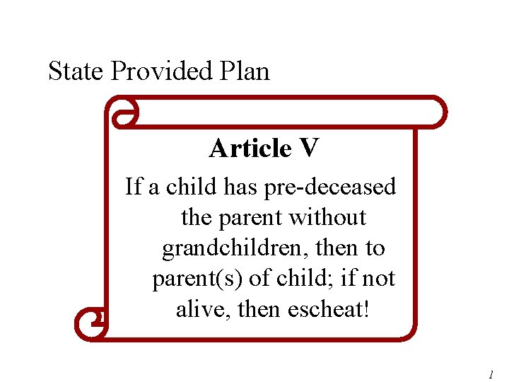 State Provided Plan Article V If a child has pre-deceased the parent without grandchildren,