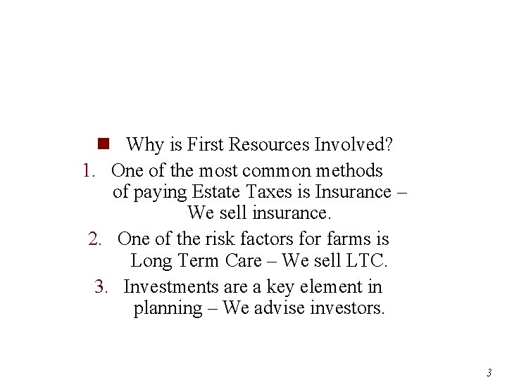 n Why is First Resources Involved? 1. One of the most common methods of