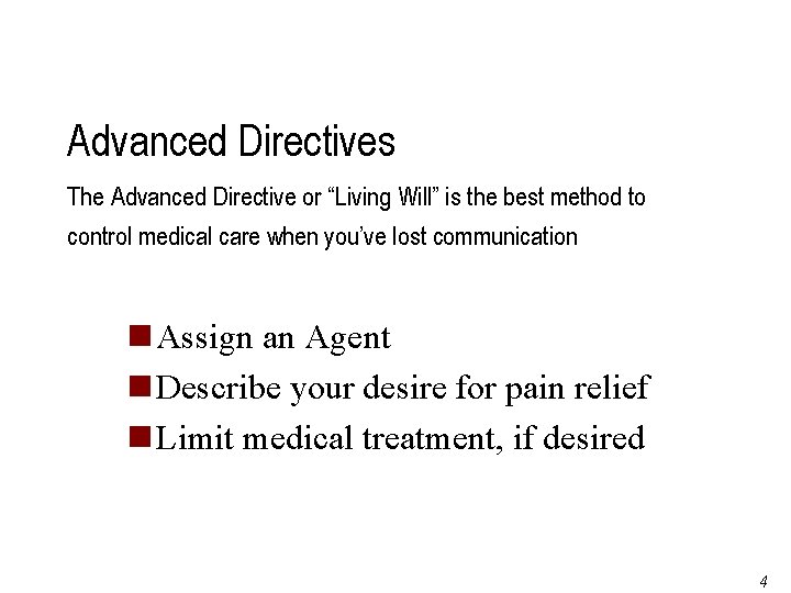 Advanced Directives The Advanced Directive or “Living Will” is the best method to control